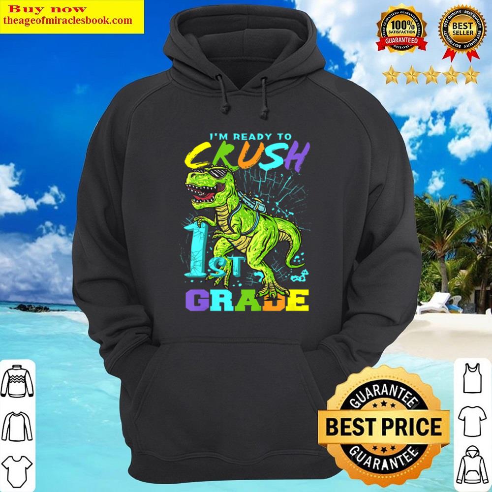 Kids Funny First Grade T-rex Tee, I'm Ready To Crush 1st Grade Shirt Hoodie