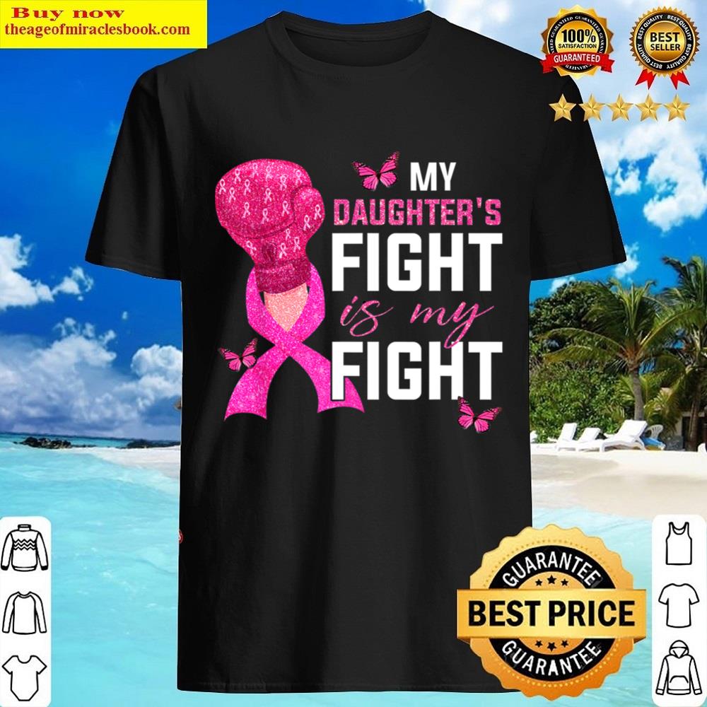 My Daughter’s Fight Is My Fight Breast Cancer Butterfly T-shirt Shirt