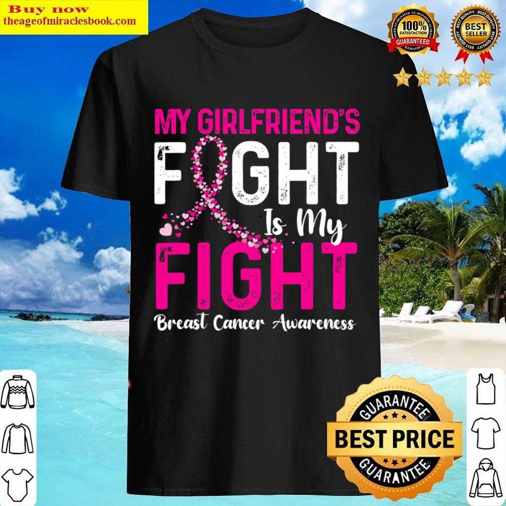 My Girlfriend’s Fight Is My Fight Breast Cancer Awareness T-shirt Shirt