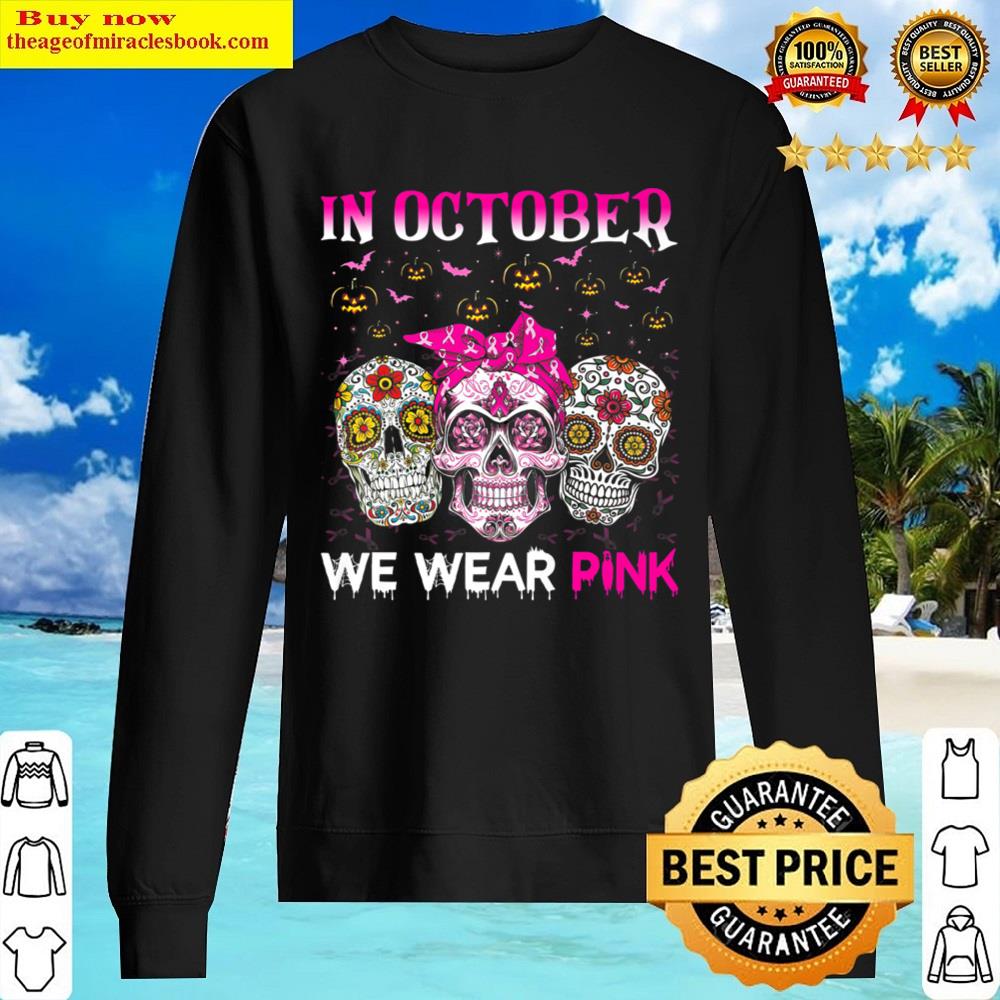 sugar skull in october we wear pink breast cancer awareness premium t shirt sweater