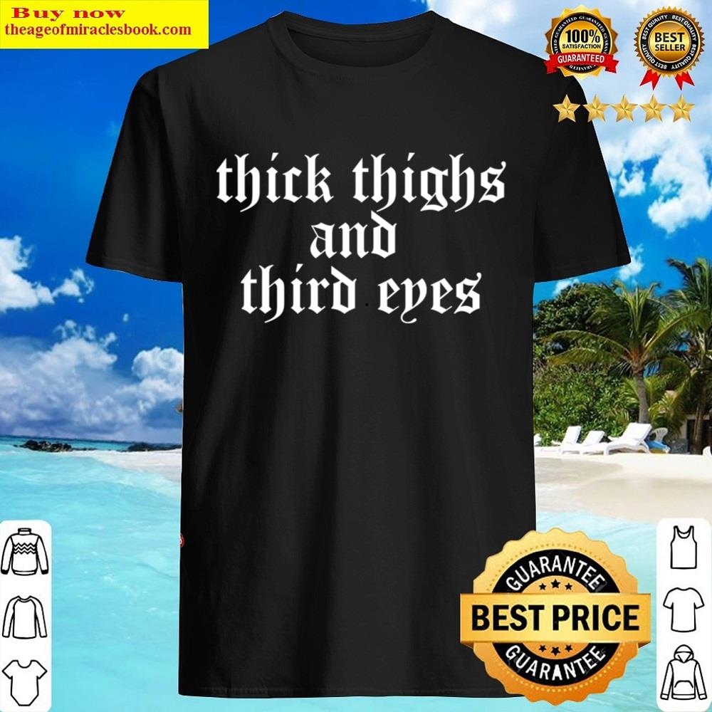 Thick Thighs And Third Eyes Funny Classic T-shirt Shirt
