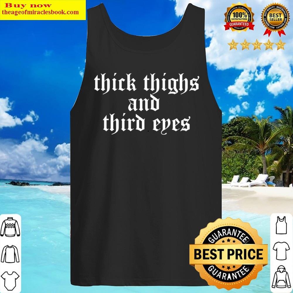 thick thighs and third eyes funny classic t shirt tank top
