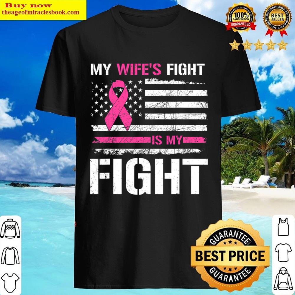 Wife’s Fight Is My Fight Usa Flag Breast Cancer Awareness T-shirt Shirt