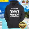 you dont scare me i have a redhead grandmother t shirt hoodie