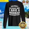 you dont scare me i have a redhead grandmother t shirt sweater