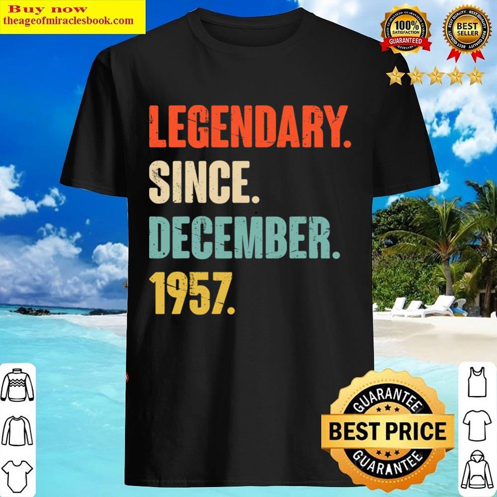 65 Year Old 65th Birthday Legendary Since December 1957 Shirt