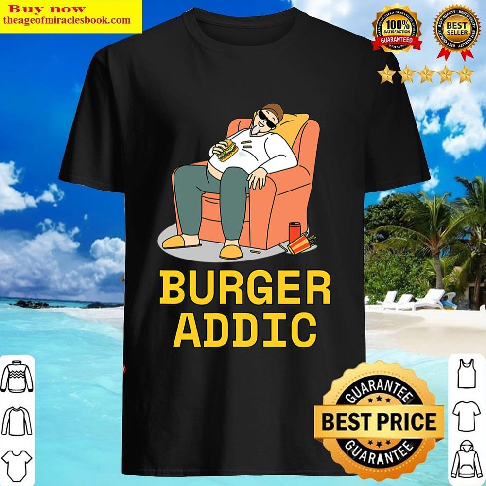 Burger Addic Shirt