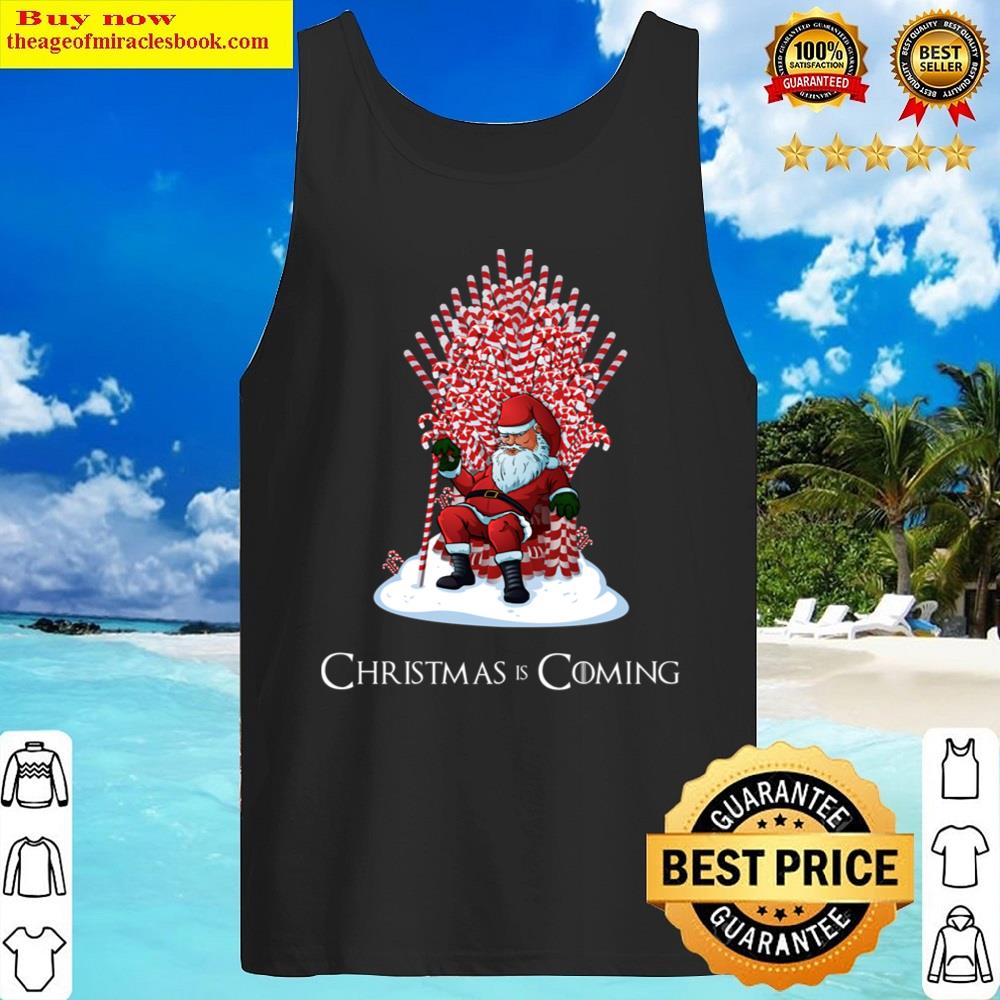 Christmas Is Coming Santa Candy Cane Throne Shirt Tank Top