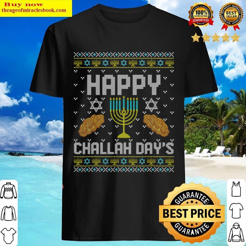 Funny Ugly Hanukkah Sweater Shirt, Happy Challah Days Gifts T-shirt Shirt