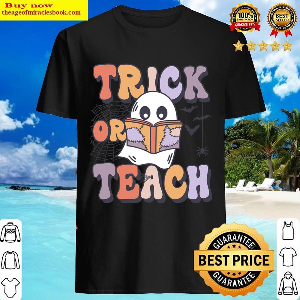 Groovy Style Ghost Trick Or Teach Teachers Halloween Funny Shirt