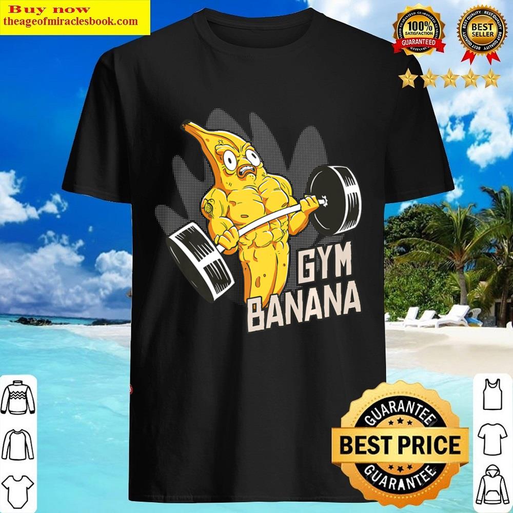Gym Banana Weightlifting Banana Plantain Fruit Shirt