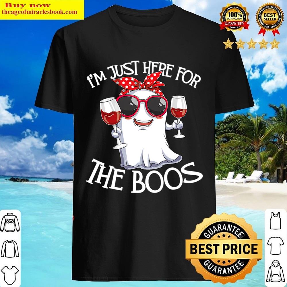 I’m Just Here For The Boos Funny Halloween Ghost Wine Shirt