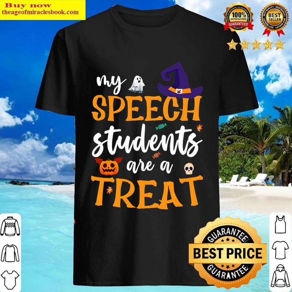 My Speech Students Are A Treat Speech Therapy Slp Halloween Shirt