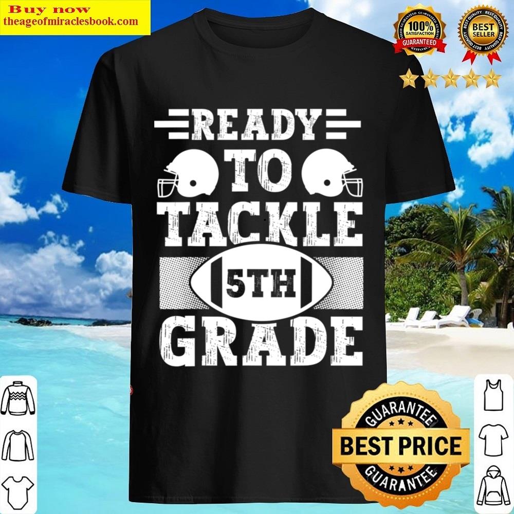 Ready To Tackle 5th Grade Football First Day Of School Shirt