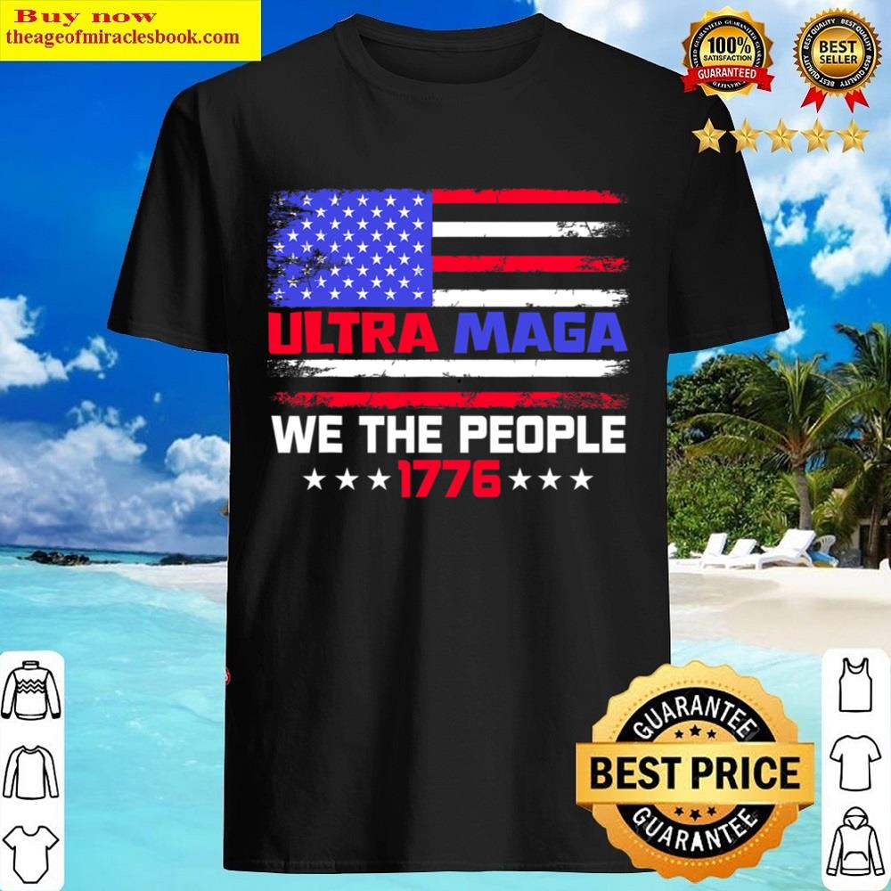 Ultra Maga – Usa Flag We The People Proud Republican Shirt