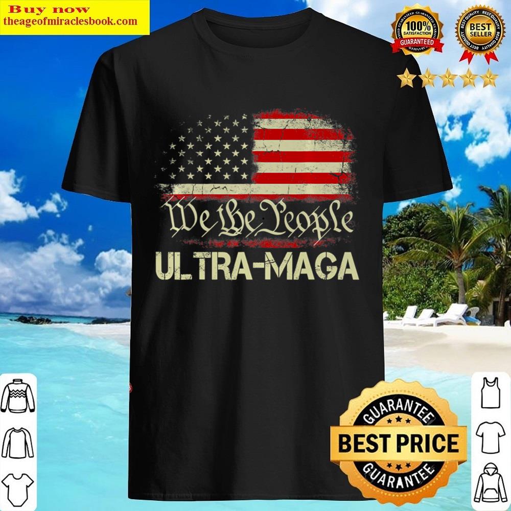 Ultra Maga – We The People Republican Usa Flag Vintage Shirt