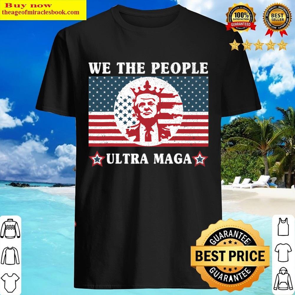 We The People Republican Usa Flag Vintage Ultra Maga Shirt