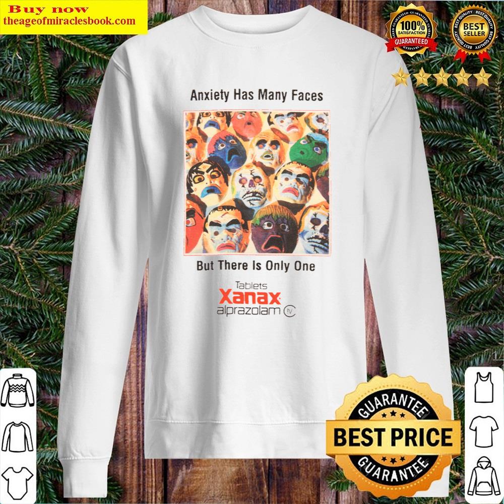 Xanax Has Many Faces Shirt Sweater