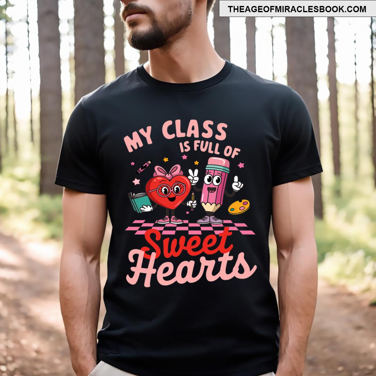 Teacher Valentines Day My Class Is Full Of Sweethearts T-shirt